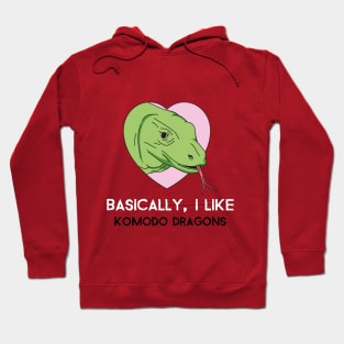 Basically, I Like Komodo Dragons Hoodie